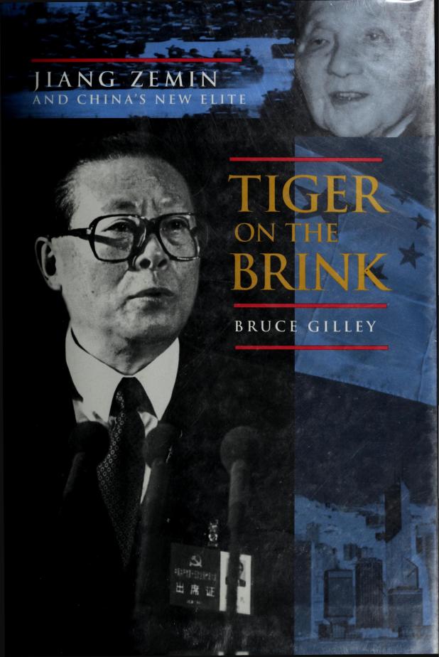 Tiger on the Brink: Jiang Zemin and China's New Elite by Bruce Gilley