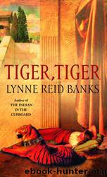 Tiger, Tiger by Lynne Reid Banks