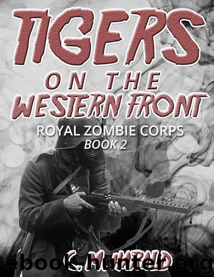 Tigers on the Western Front (Royal Zombie Corps Book 2) by Harald C. M
