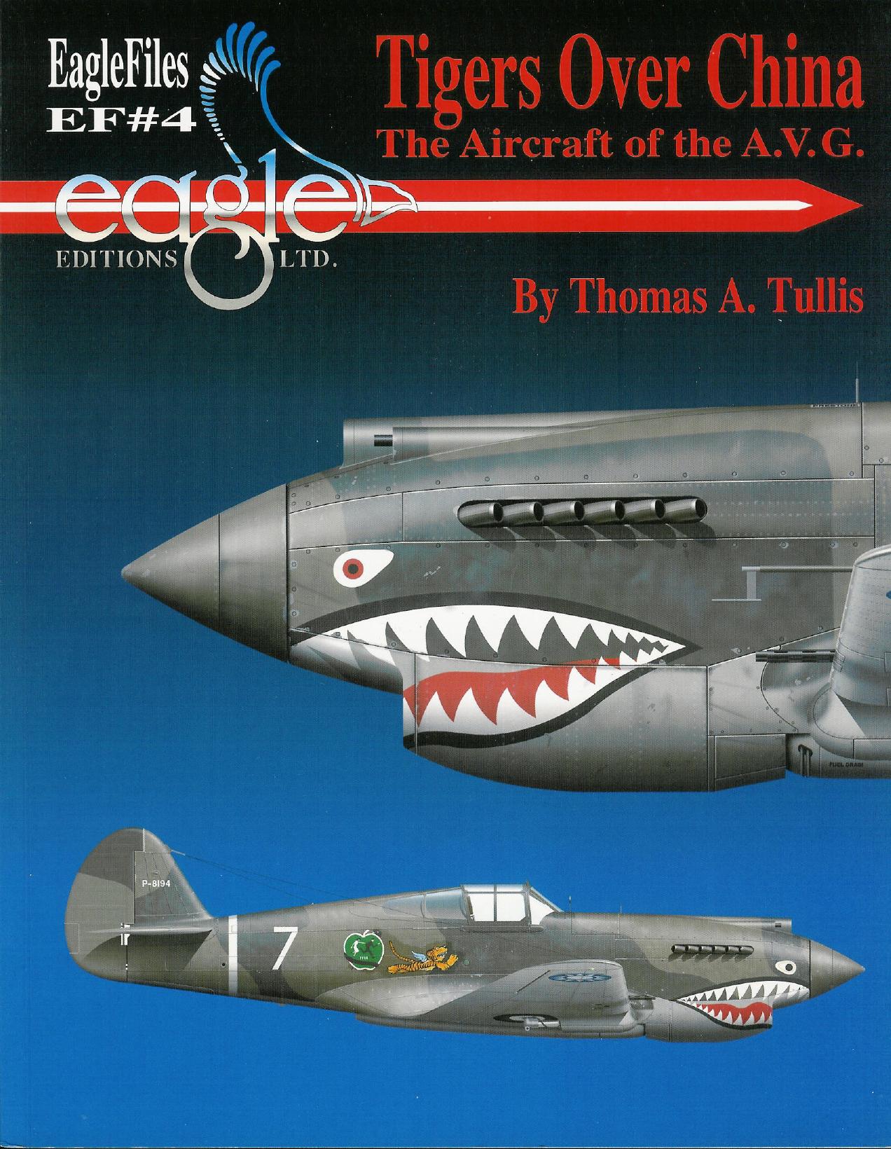 Tigers over China. The Aircraft of the A.V.G. by Thomas A. Tullis