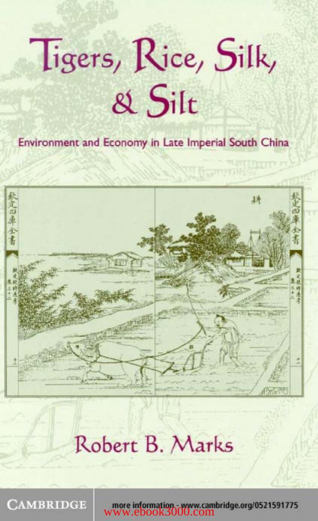 Tigers, Rice, Silk, and Silt: Environment and Economy in Late Imperial South by Unknow