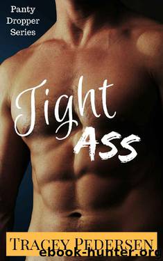 Tight Ass! (Panty Dropper Series Book 3) by Tracey Pedersen