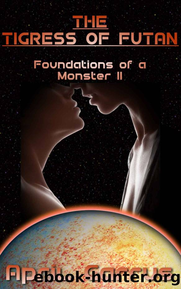 Tigress of Futan: Foundations of a Monster II by April Garrus