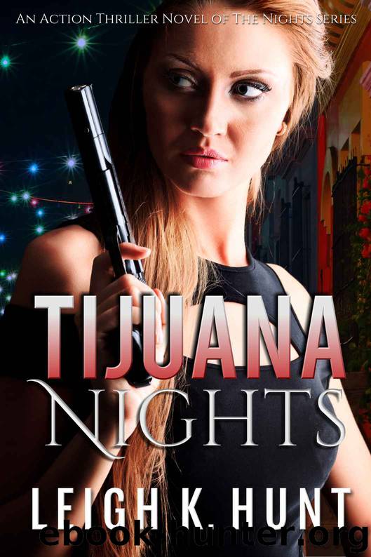 Tijuana Nights (The Nights Series Book 1) by Leigh K. Hunt