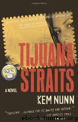 Tijuana Straits: A Novel by Kem Nunn