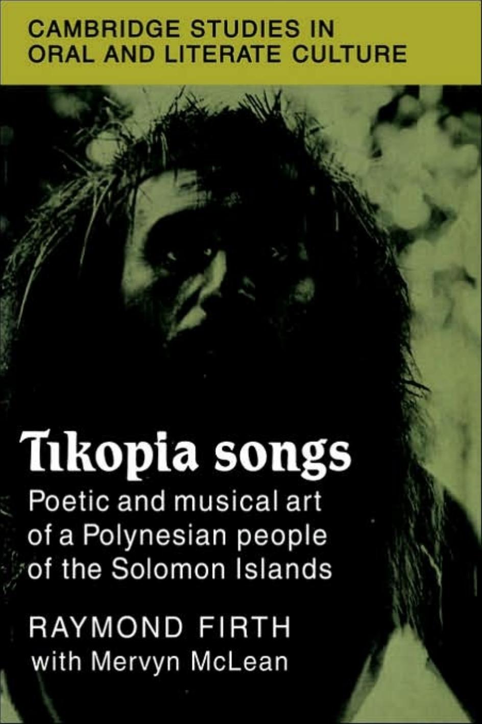 Tikopia Songs: Poetic and Musical Art of a Polynesian People of the Solomon Islands by Raymond Firth