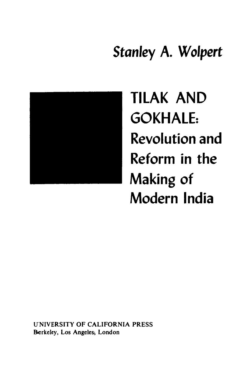 Tilak and Gokhale: Revolution and Reform in the Making of Modern India by Stanley A. Wolpert