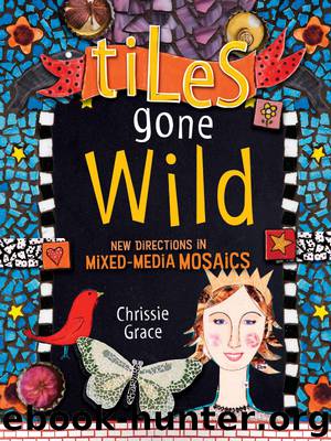 Tiles Gone Wild by Chrissie Grace