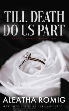 Till Death Do Us Part: Mafiacartel arranged marriage (BRUTAL VOWS Book 2) by Aleatha Romig