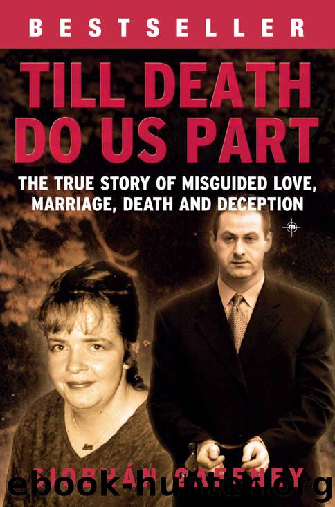Till Death Do Us Part: The true story of misguided love, marriage, death and deception. by Siobhan Gaffney