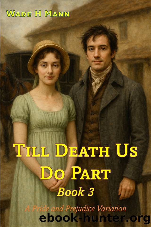 Till Death Us Do Part - Book 3: A Pride and Prejudice Variation (Pride and Prejudice Variations) by H Mann Wade