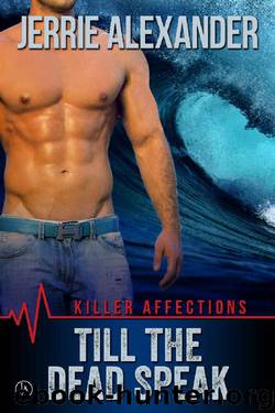 Till The Dead Speak (Killer Affections Book 2) by Jerrie Alexander
