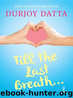 Till the Last Breath . . . by Datta Durjoy