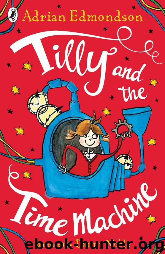 Tilly and the Time Machine by Edmondson Adrian