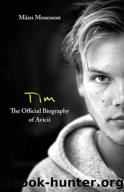 Tim â The Official Biography of Avicii by Måns Mosesson