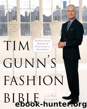 Tim Gunn's Fashion Bible: The Fascinating History of Everything in Your Closet by Tim Gunn