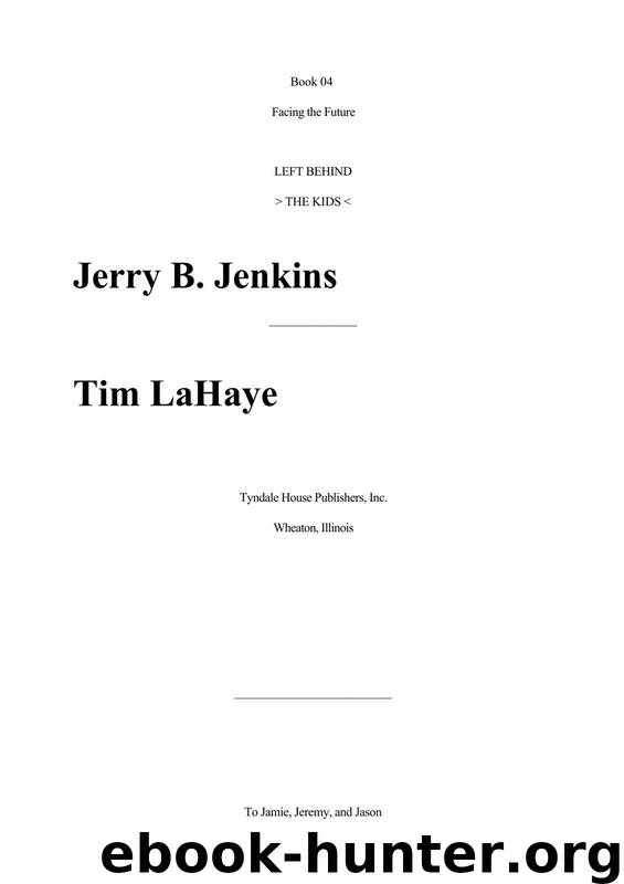Tim LaHaye & Jerry Jenkins - Left Behind Series - The Kids 04 by Facing The Future