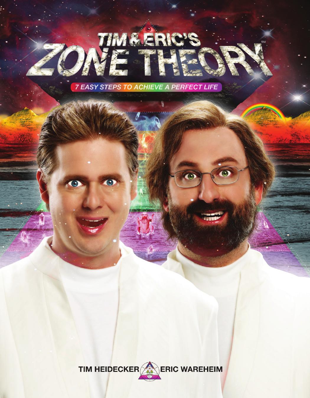 Tim and Eric's Zone Theory: 7 Easy Steps to Achieve a Perfect Life by Tim Heidecker & Eric Wareheim