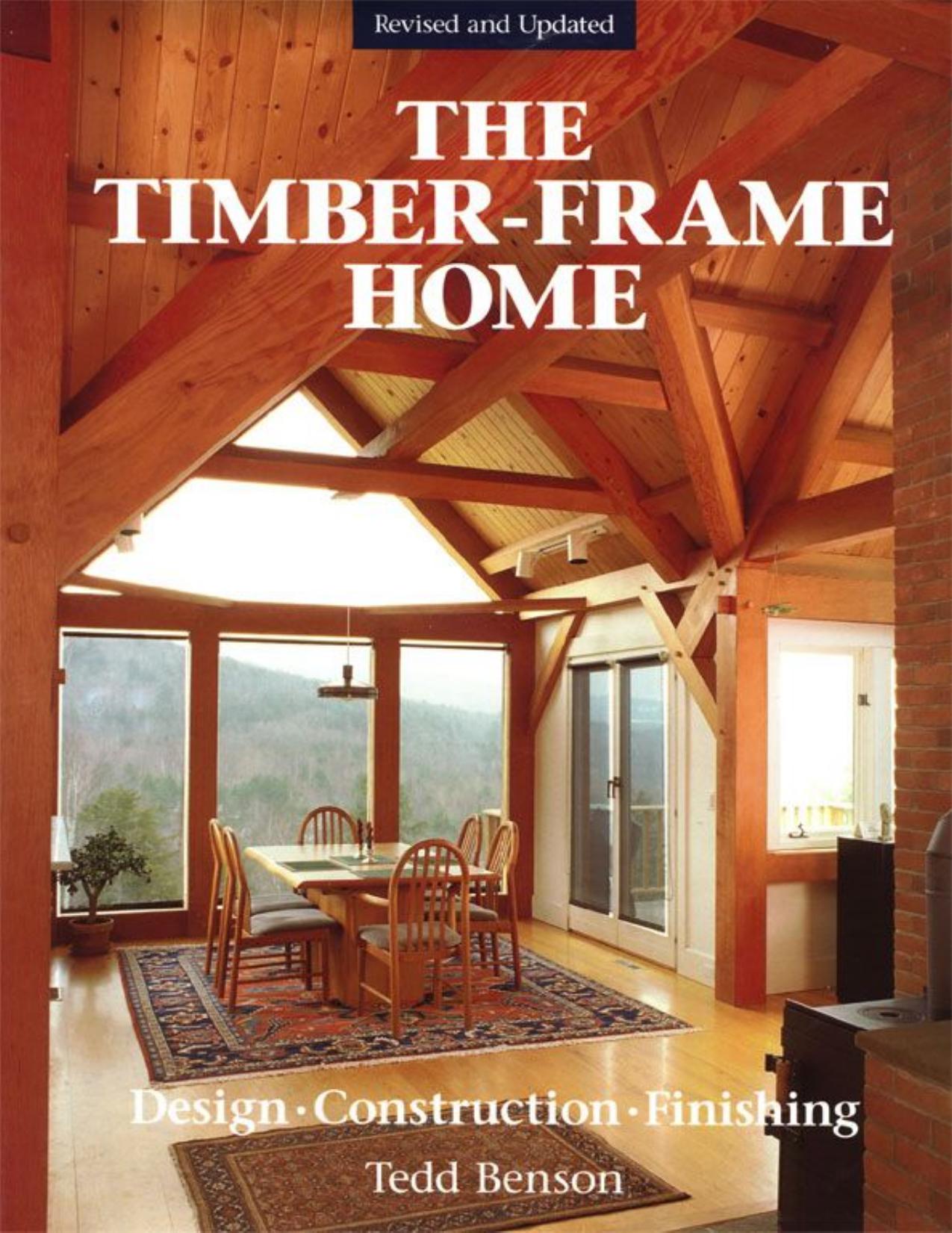 Timber-Frame Home: Design, Construction, Finishing by Tedd Benson