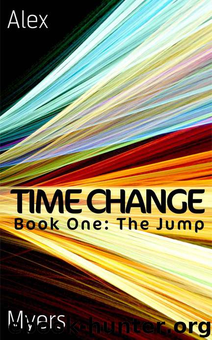 Time Change Book One: The Jump by Myers Alex