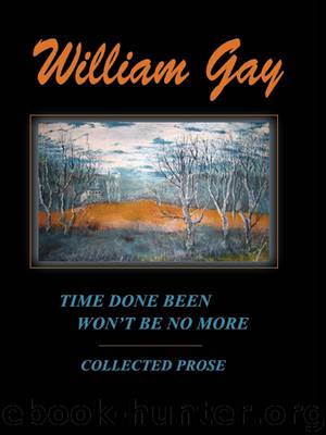 Time Done Been Won't Be No More by William Gay