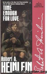 Time Enough for Love: The Lives of Lazarus Long by Robert A. Heinlein