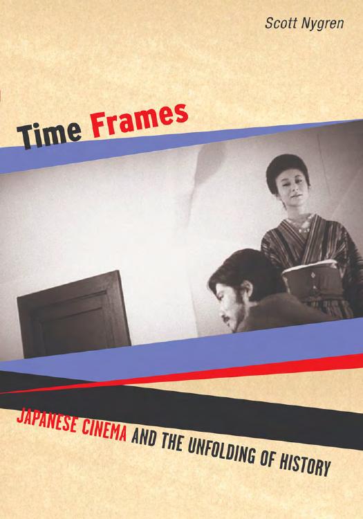 Time Frames: Japanese Cinema and the Unfolding of History by Scott Nygren