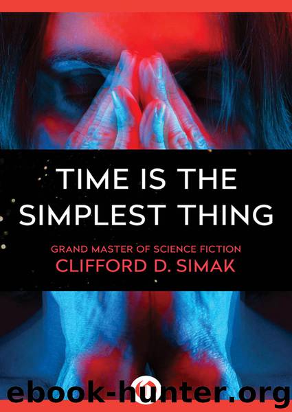 Time Is the Simplest Thing by Clifford D. Simak