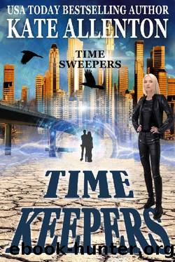 Time Keepers (Time Sweepers Book 2) by Kate Allenton