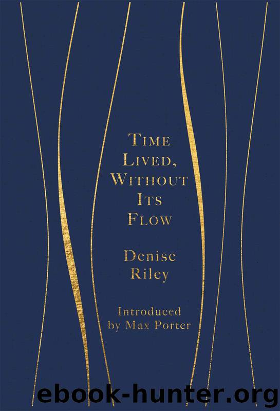 Time Lived, Without Its Flow by Denise Riley