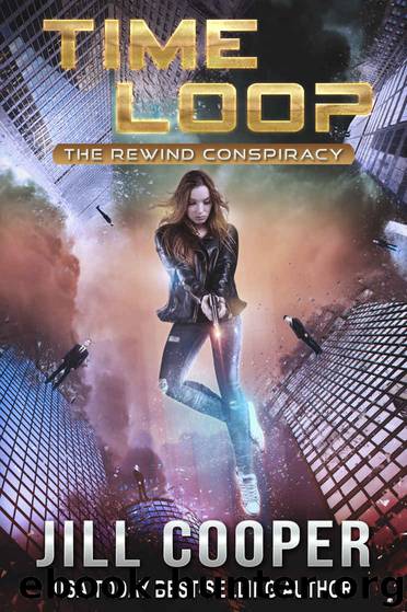 Time Loop: A Time Travel Thriller (The Rewind Conspiracy Book 2) by Jill Cooper
