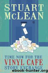 Time Now for the Vinyl Cafe Story Exchange by Stuart McLean