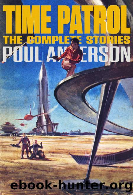 Time Patrol: The Complete Stories by Poul Anderson