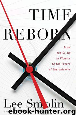 Time Reborn: From the Crisis in Physics to the Future of the Universe by Lee Smolin
