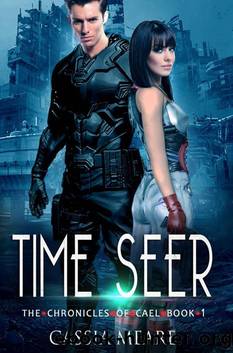 Time Seer: A Space Opera (The Chronicles of Cael Book 1) by Cassia Meare