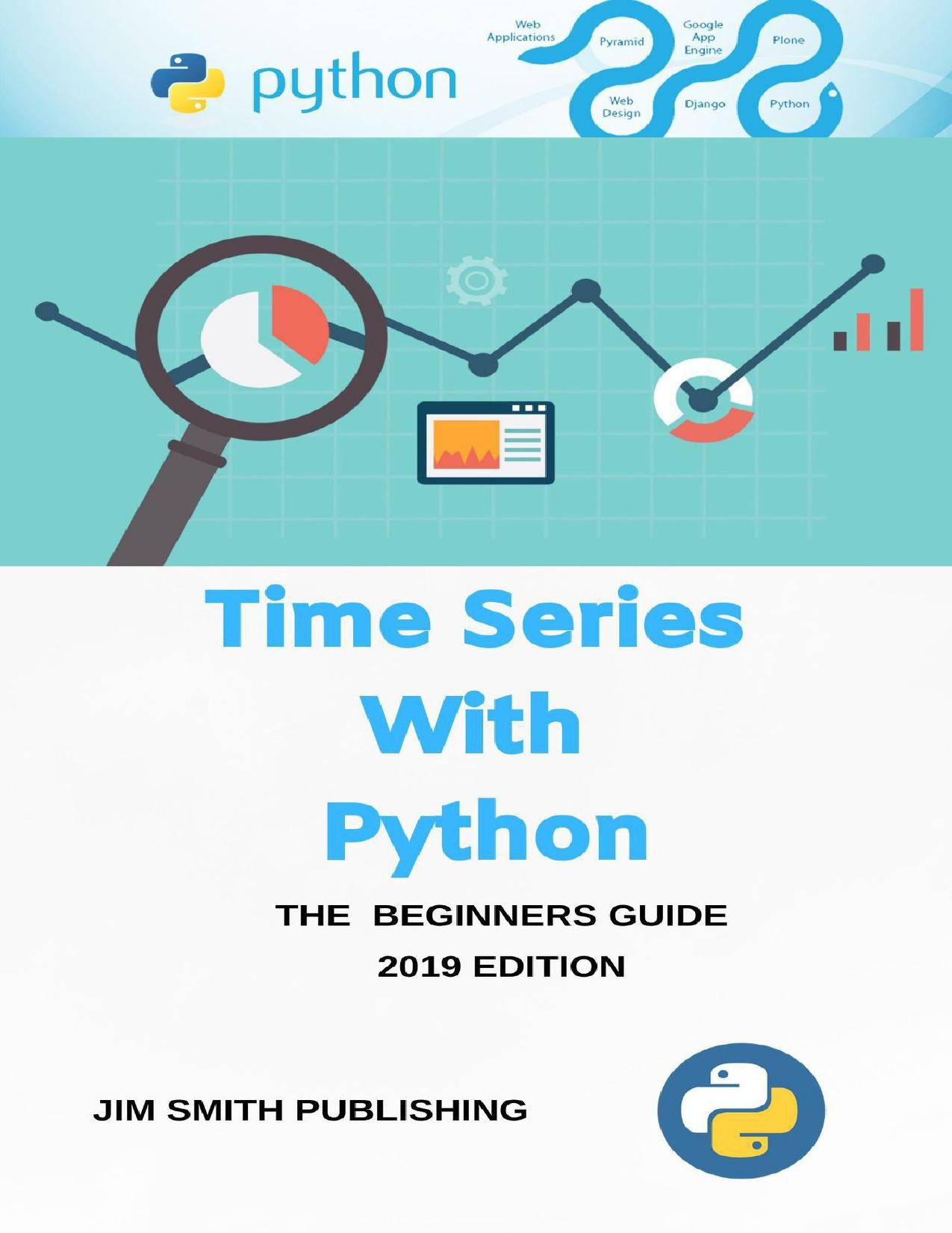 Time Series with Python: Practical Introduction to Time Series Forecasting and Machine Learning Models with Python. by Smith Jim