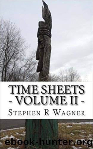 Time Sheets - Volume II - by Wagner Stephen