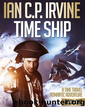 Time Ship (Book One): A Time Travel Romantic Adventure: The ideal Beach Book for reading on Holiday! by IAN C.P. IRVINE