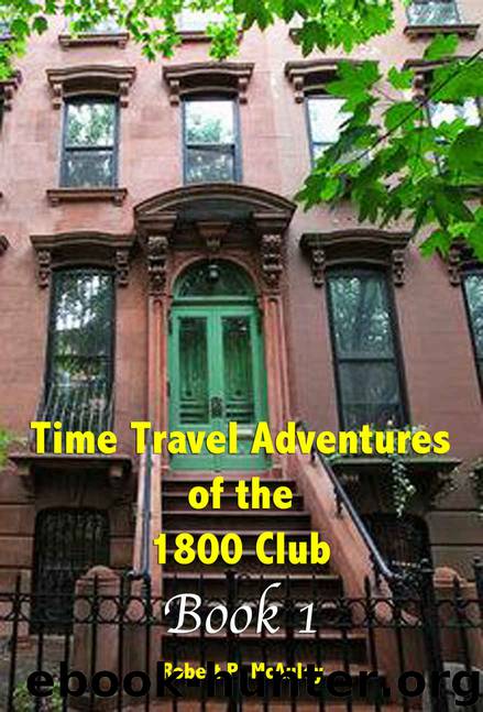 Time Travel Adventures of the 1800 Club [Book I] by Robert McAuley