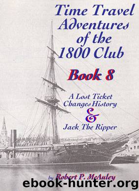 Time Travel Adventures of the 1800 Club Book VIII by Robert P McAuley