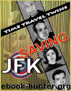 Time Travel Twins (Book 1): Saving JFK by Green W