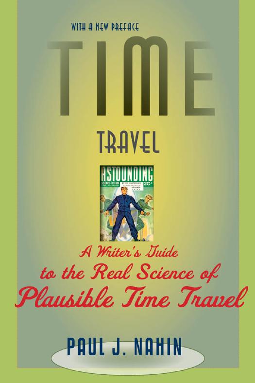 Time Travel: A Writer's Guide to the Real Science of Plausible Time Travel by Paul J. Nahin & a new preface
