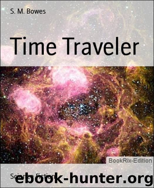 Time Traveler by S. M. Bowes