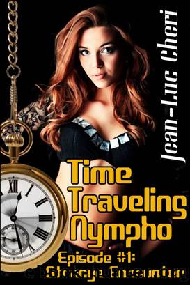 Time Traveling Nympho - Episode #1: Strange Encounter by Jean-Luc Cheri