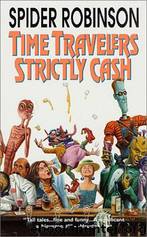 Time Travellers Strictly Cash by Spider Robinson