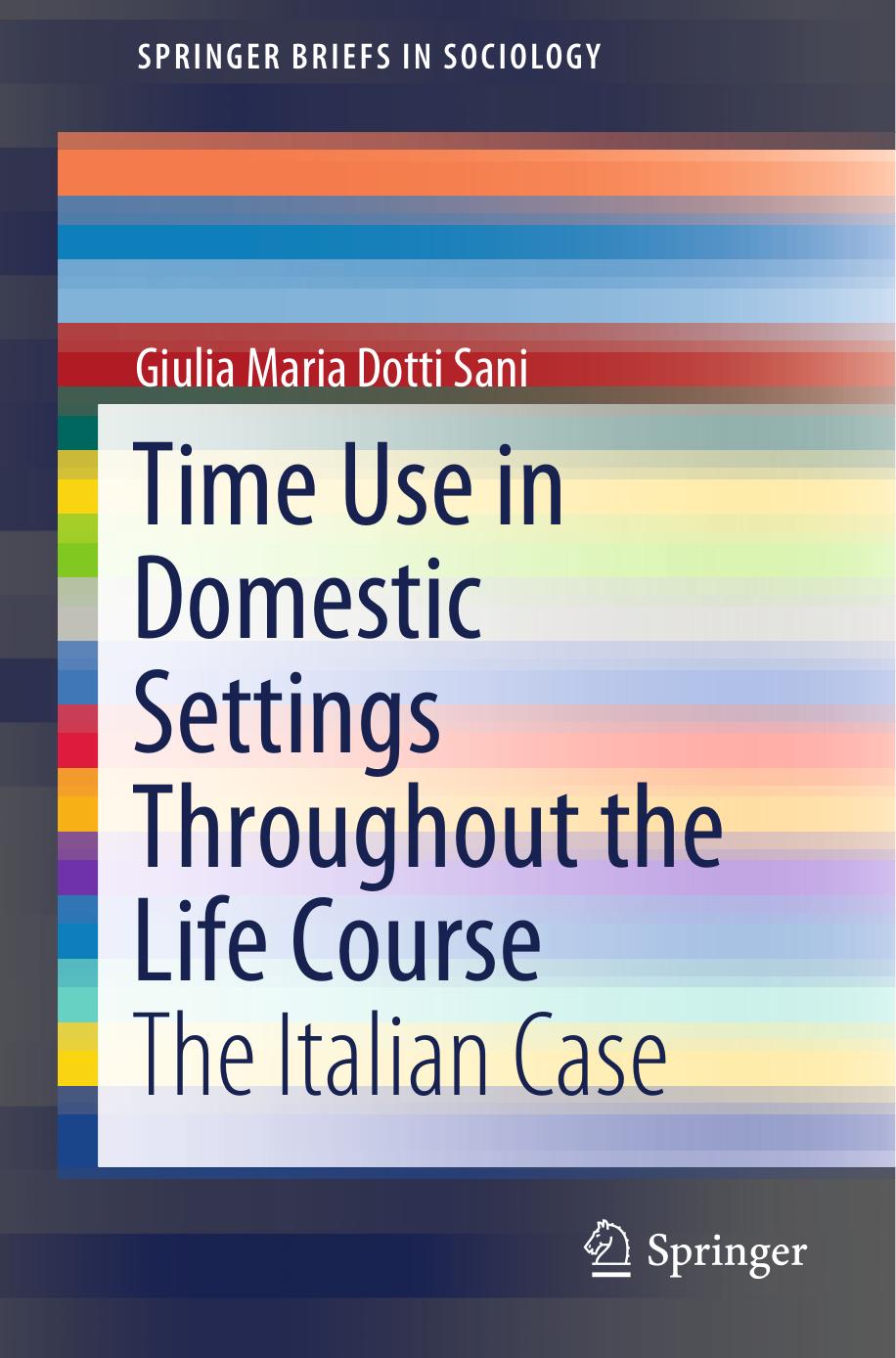 Time Use in Domestic Settings Throughout the Life Course by Giulia Maria Dotti Sani