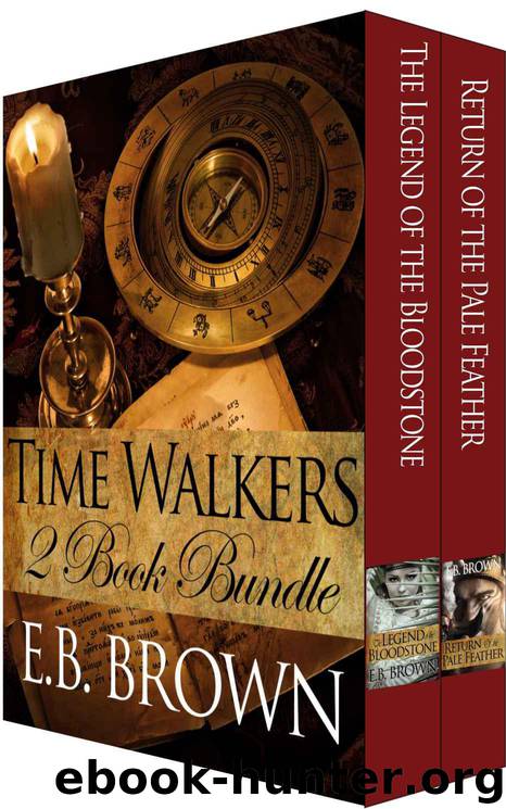 Time Walkers 2 Book Bundle: The Legend of the Bloodstone, Return of the Pale Feather (Time Walkers 1-2) by Brown E.B
