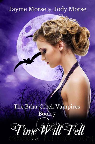 Time Will Tell (The Briar Creek Vampires, #7) by Morse Jayme & Morse Jody