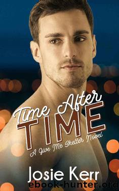 Time after Time (Give Me Shelter Book 3) by Josie Kerr