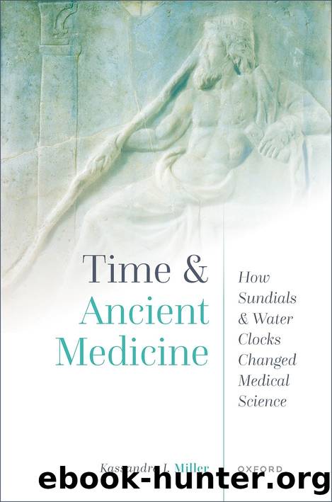 Time and Ancient Medicine by Kassandra J. Miller;
